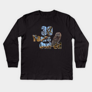 30 years owl-ed (30 years old) 30th birthday Kids Long Sleeve T-Shirt